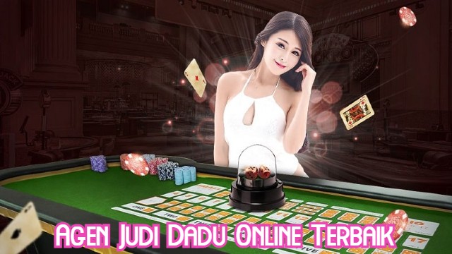 Agen Judi Dadu Online Terbaik