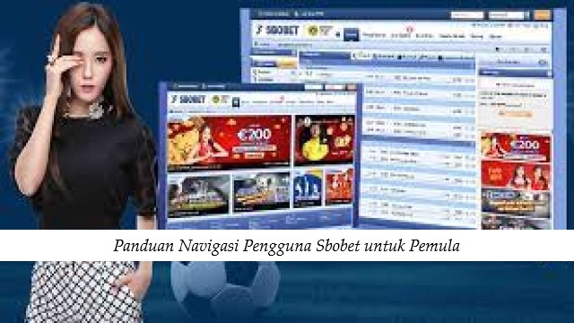 Panduan Navigasi Pengguna Sbobet untuk Pemula