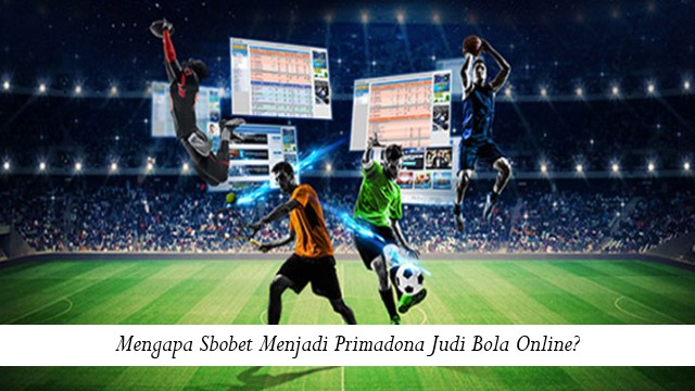 Mengapa Sbobet Menjadi Primadona